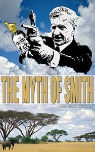 Download The Myth of Smith: Rhodesia Revealed pdf, epub, ebook