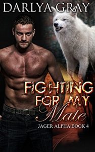 Download Fighting For My Mate: Werewolf Romance  Series (Jager Alpha Book 4) pdf, epub, ebook