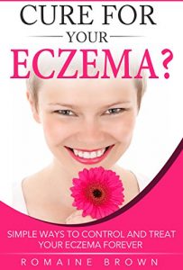 Download Cure for your eczema: Simple ways to control and treat your Eczema pdf, epub, ebook