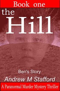 Download The Hill – Ben’s Story (Book One).: A Paranormal Murder Mystery Thriller. (Book One). pdf, epub, ebook