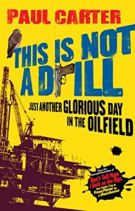 Download This Is Not A Drill: Just Another Glorious Day in the Oilfield pdf, epub, ebook