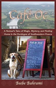 Download Café Oc: A Nomad’s Tales of Magic,  Mystery, and Finding Home in the  Dordogne of Southwestern France pdf, epub, ebook