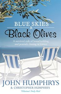 Download Blue Skies & Black Olives: A survivor’s tale of housebuilding and peacock chasing in Greece pdf, epub, ebook