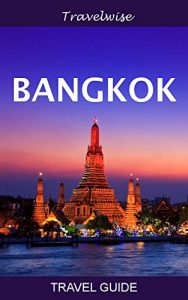 Download Bangkok Travel Guide: 2017 edition (Thailand Travel Guide) pdf, epub, ebook