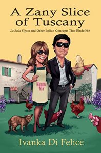 Download A Zany Slice of Tuscany: La Bella Figura and Other Italian Concepts That Elude Me (The Zany Series Book 2) pdf, epub, ebook