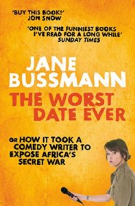 Download The Worst Date Ever: or How it Took a Comedy Writer to Expose Joseph Kony and Africa’s Secret War pdf, epub, ebook