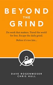 Download Beyond the Grind: How to Do Work That Matters, Travel the World For Free, and Escape the Daily Grind Before It’s Too Late… pdf, epub, ebook