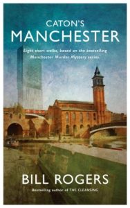 Download Caton’s Manchester: Eight short walks, based on the Manchester Murder Mystery series. (DCI Tom Caton Manchester Murder Mysteries Series Book 12) pdf, epub, ebook