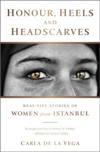 Download Honour, Heels and Headscarves: Real-Life Stories of Women from Istanbul pdf, epub, ebook