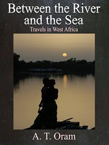 Download Between The River And The Sea: Travels In West Africa pdf, epub, ebook