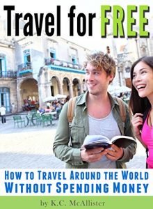Download Travel for Free: How to Travel Around the World Without Spending Money pdf, epub, ebook