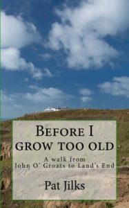 Download Before I grow too old: A journey from John O’ Groats to Land’s End pdf, epub, ebook