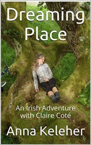 Download Dreaming Place: An Irish Adventure with Claire Coté pdf, epub, ebook