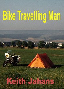 Download Bike Travelling Man: a life with two motorcycles pdf, epub, ebook
