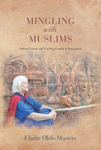 Download Mingling with Muslims: Making Friends and Teaching English in Bangladesh pdf, epub, ebook