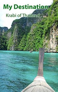 Download My Destination Krabi of Thailand: Krabi is the place you must go. (Happy Time Book 1) pdf, epub, ebook