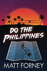 Download Do the Philippines: How to Make Love with Filipino Girls in the Philippines pdf, epub, ebook