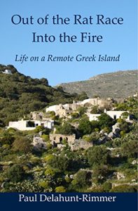 Download Out of the Rat Race Into the Fire: Life on a Remote Greek Island pdf, epub, ebook
