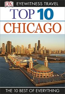 Download DK Eyewitness Top 10 Travel Guide: Chicago: Chicago pdf, epub, ebook