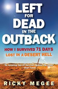Download Left For Dead In The Outback: How I Survived 71 Days Lost in a Desert Hell pdf, epub, ebook
