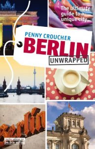 Download Berlin Unwrapped: The ultimate guide to a unique city pdf, epub, ebook