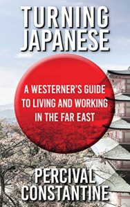 Download Turning Japanese: A Westerner’s Guide to Living and Working in the Far East pdf, epub, ebook