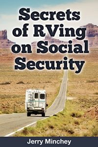 Download Secrets of RVing on Social Security: How to Enjoy the Motorhome and RV Lifestyle While Living on Your Social Security Income pdf, epub, ebook
