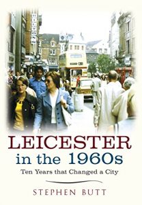 Download Leicester in the 1960s: Ten Years That Changed a City pdf, epub, ebook
