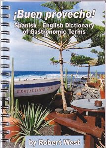 Download Buen Provecho: Spanish to English Dictionary of Gastronomic Terms (Dictionaries of Gastronomic Terms Book 5) pdf, epub, ebook