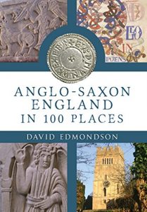 Download Anglo-Saxon England: In 100 Places pdf, epub, ebook