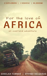 Download For the love of Africa: an overland adventure pdf, epub, ebook