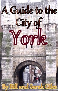 Download The City of York; England; A First Steps website friendly guide to York, England; (First Steps Guides by Bill and Sarah Giles Book 5) pdf, epub, ebook