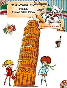 Download I’d Rather Eat Pizza Than See Pisa pdf, epub, ebook