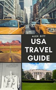 Download USA Travel Guide: United States of America Travel Guide, Geography, History, Culture, Travel Basics, Visas, Traveling, Sightseeing and a Travel Guide for Each State pdf, epub, ebook