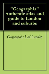 Download “Geographia” Authentic atlas and guide to London and suburbs pdf, epub, ebook