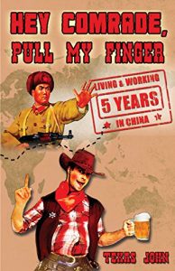 Download Hey Comrade, Pull My Finger: 5 Years Living and Working in China pdf, epub, ebook