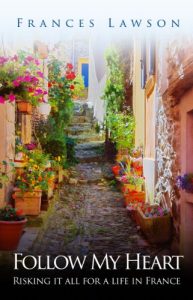Download Follow My Heart: Risking it all for a life in France pdf, epub, ebook