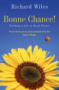 Download Bonne Chance!: Building a Life in Rural France pdf, epub, ebook