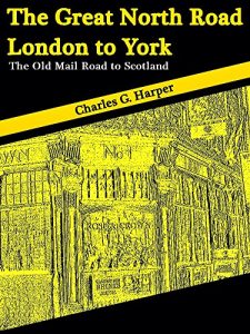 Download The Great North Road: London to York: The Old Mail Road to Scotland (Illustions) (Interesting Ebooks) pdf, epub, ebook