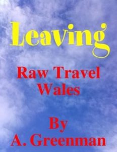 Download Leaving: Raw Travel Wales (The Adventures of a Greenman Book 7) pdf, epub, ebook