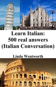 Download Learn Italian: 500 Real Answers (Italian Conversation) pdf, epub, ebook