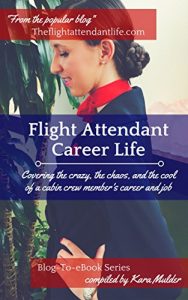 Download Flight Attendant Career Life: Covering the crazy, the chaos, and the cool of a cabin crew member’s career and job (The Flight Attendant Life Blog-To-eBook Book 1) pdf, epub, ebook
