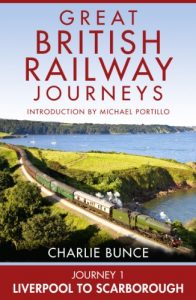Download Journey 1: Liverpool to Scarborough (Great British Railway Journeys Book 1) pdf, epub, ebook