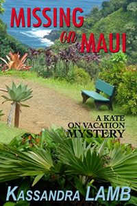 Download Missing on Maui: A Kate on Vacation Mystery (The Kate on Vacation Mysteries Book 4) pdf, epub, ebook