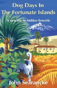 Download Dog Days In The Fortunate Islands: A new life in hidden Tenerife pdf, epub, ebook