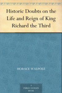 Download Historic Doubts on the Life and Reign of King Richard the Third pdf, epub, ebook