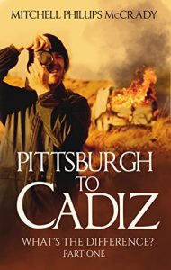 Download Pittsburgh to Cadiz – What’s the Difference? (Part One Book 1) pdf, epub, ebook