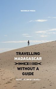 Download Travelling Madagascar Without a Guide: The Red Island on a Budget pdf, epub, ebook