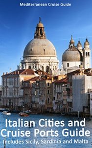Download Italian Cities And Cruise Ports Guide: Includes Sicily, Sardinia And Malta pdf, epub, ebook