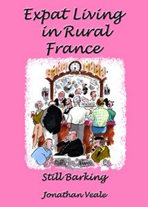 Download Expat Living in Rural France – Still Barking pdf, epub, ebook